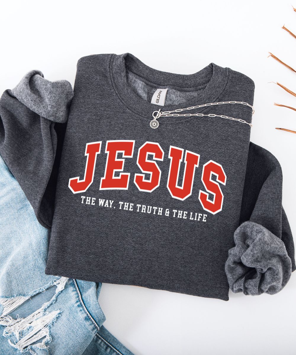 The Way. The Truth. The Life. Sweatshirt